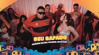 SEU SAFADO - GORDINHO BOLADO, PIPOKINH, WR NO BEAT