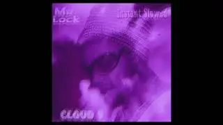 Mr. Lock - Cloud 9 (Full Album) [Instant Slowed]