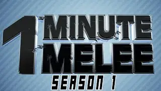 ONE MINUTE MELEE - SEASON 1!