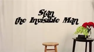 Stan the Invisible Man
