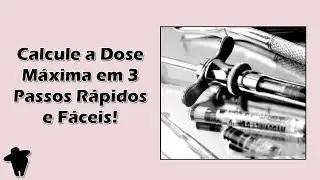 Como Calcular a Dose Máxima De Anestésico Local em Odontologia - 3 Passos Rápidos e Fáceis