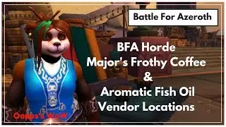 WoW - BFA Horde - Major's Frothy Coffee Vendor + Aromatic Fish Oil Hot Fixed Link in Description