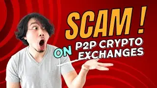 Scams ! On P2P Crypto Exchanges