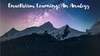 Enactivism: For Teachers