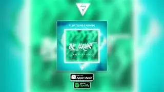 FlipTunesMusic™ -  Be Alright Feat. Sire (Official Audio)