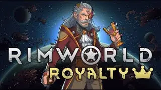 Rimworld Royalty - The Best Colony Builder Gets a Surprise Expansion!!