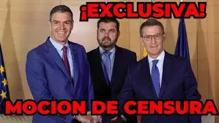 💣BOMBAZO💣 MOCI&Oacute;N DE CENSURA CONTRA PEDRO S&Aacute;NCHEZ