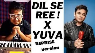 A.R RAHMAN | DIL SE RE X YUVA | REPRISE VERSION | MASH UP|