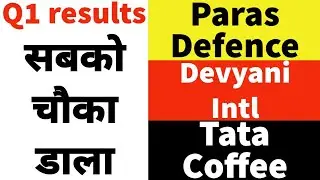 Q1 results ➡️ Paras Defence 🔴Devyani Intl🔴Tata Coffee