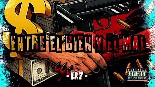LK7- ENTRE EL BIEN Y EL MAL ( AUDIO OFFICIAL)