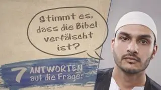 Ist die Bibel verfälscht? - 7 Antworten (Mit Argumenten aus dem Koran/Islam)