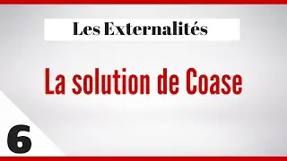 Externalit&eacute; : la solution de Ronald Coase | les Externalit&eacute; - 6&egrave;me &eacute;pisode