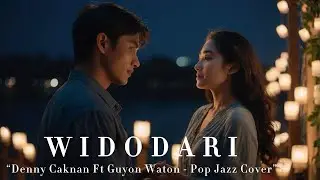 Denny Caknan feat Guyon Waton - Widodari (The Best Cover Song - Pop Jazz Cover)