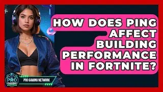 How Does Ping Affect Building Performance In Fortnite? - Pro Gaming Network