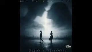 No Te Entiendo - Mugas x Westhekid (prod. CaluLujan)