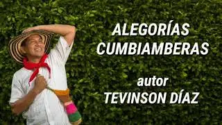 ALEGORÍAS CUMBIAMBERAS | TEVINSON DÍAZ