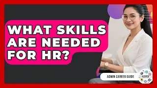 What Skills Are Needed For HR? - Admin Career Guide