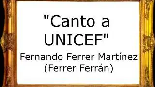 Canto a UNICEF - Fernando Ferrer Mart&iacute;nez (Ferrer Ferr&aacute;n) [Pasacalle]