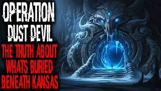 Operation Dust Devil  The Truth About What's Buried Beneath Kansas | Sci-fi Creepypasta