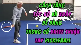 &Aacute;p Dụng Kỹ Thuật Tennis Để Đ&aacute;nh C&uacute; Drive Thuận Tay Nhanh V&agrave; Xo&aacute;y Trong Pickleball