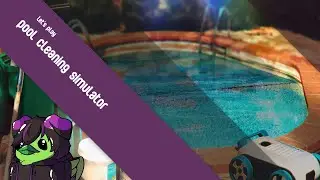 Let's Play 【Pool Cleaning Simulator】 Part 2 - Short morning cleaning stream