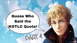 Guess Who Said the KOTLC Quote! | Part 4 | Mak and Chyss