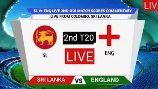 Live Sri Lanka Vs England | SL Vs ENG LIVE | 2nd T20 Match | Live Scores & commentary