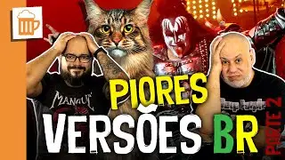 PIORES VERSÕES BRASILEIRAS 2: Mais clássicos do rock ARRUINADOS por artistas do Brasil! | TUPFS #104