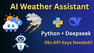 Build an AI Weather Assistant with Python and DeepSeek | Weather Assistant  with No API Keys