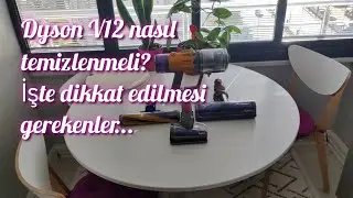 Dyson V12 nasıl temizlenir? // Dikkat edilmesi gerekenler...