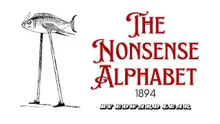 Rediscovering Edward Lear's - The Nonsense Alphabet (1894) | Whimsical Poems