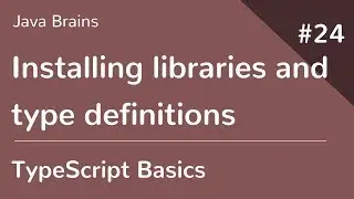 TypeScript Basics 24 - Installing libraries and type definitions