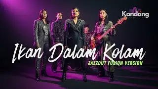 💫 IKAN DALAM KOLAM  &ndash; JAZZDUT FUSION VERSION - COVER BY KANDANG MUSIC LAB