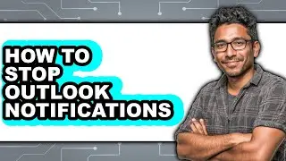 How to Stop Outlook Notifications (updated)