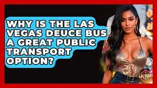 Why Is The Las Vegas Deuce Bus A Great Public Transport Option? - Las Vegas Insider Guide
