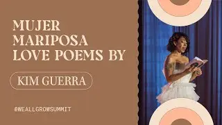 Love Poems for Self Love Y Ganas With Kim Guerra | #WeAllGrow Summit 2022