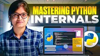 Mastering Python Internals: What Every Developer Should Know!
