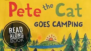 ⛺️🦶🔥 Pete the Cat Goes Camping | GoKidz | Read Aloud Book