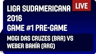 Mogi das Cruzes (BRA) vs Weber Bah&iacute;a (ARG) - Game #1 Pre-Game Show - DIRECTV Liga Sudamericana 2016