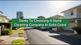 Guide To Choosing A Bond Cleaning Company In Gold Coast | Bond Cleaning In Gold Coast