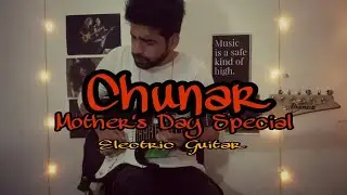 Chunar/Mai Teri Chunariya|| Melodious Electric Guitar version Mother's Day Special |ABCD2