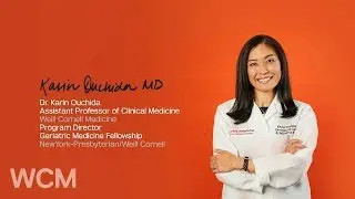 We Are Weill Cornell Medicine | Dr. Karin Ouchida | Geriatric Medicine