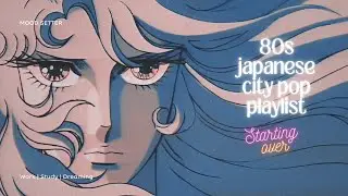 80&rsquo;S JAPANESE CITY POP🎶 / STARTING OVER✨ / MOOD SETTER for Study, Work & Chill🎧 NO AI🚫