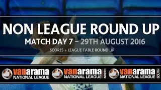 Match Day 7 - NON LEAGUE ROUNDUP - 29th August | Non League YT