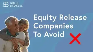Equity Release Companies to Avoid | Boon Brokers Guide to Equity Release