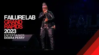 Failure Lab Entertainer: Debra Perry