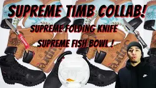 SUPREME TIMBS,FISH BOWL, FOLDING KNIFE UNBOXING!