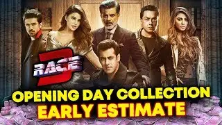 RACE 3 OPENING DAY COLLECTION | Early Estimates | Salman Khan