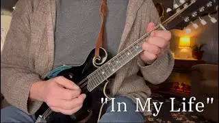 &ldquo;In My Life&rdquo; by the Beatles on Mandolin 
