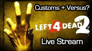 L4D2 Custom Campaigns and some Versus? -BBS Stream-